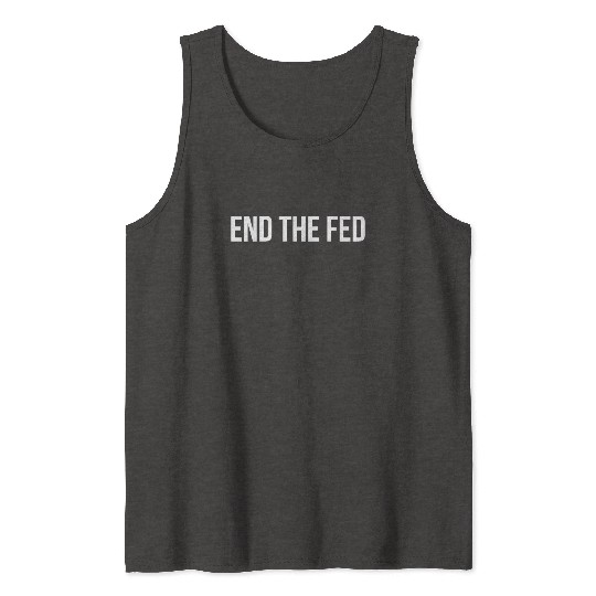End The Fed Conspiracy Debt Usury Federal Reserve Tank Tops