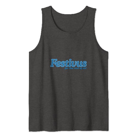 FESTIVUS FOR THE REST OF US Tank Tops