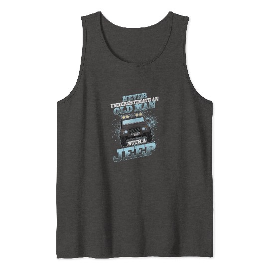 Never Underestimate An Old Man With A Jeep Tank Tops