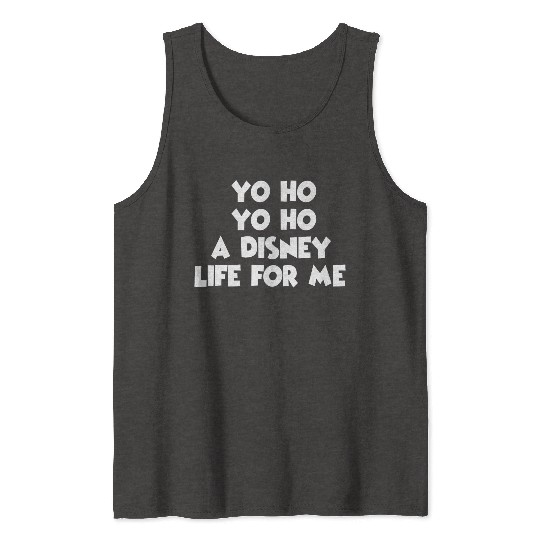 Yo Ho A Disney Life for Me Design Tank Tops