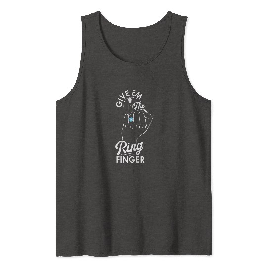 Give Em The Ring Finger, Future Mrs, Bridal Tank Tops