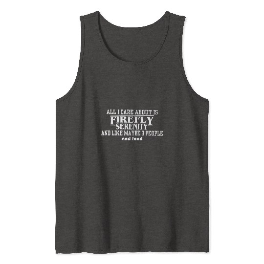All i care about is firefly serenity and like Tank Tops