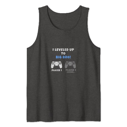 I leveled up to Big Bro! Brother Gamer Tank Tops