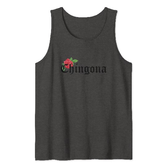 chingona Mexican Quotes Tank Tops
