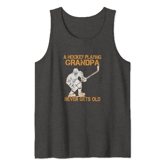 a hockey playing grandpa never gets pld hockey Tank Tops
