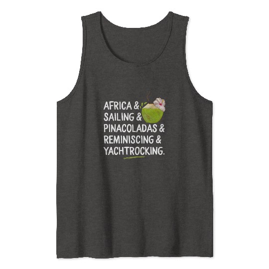 Africa Sailing Pina Coladas yacht rock Quote Gift Tank Tops