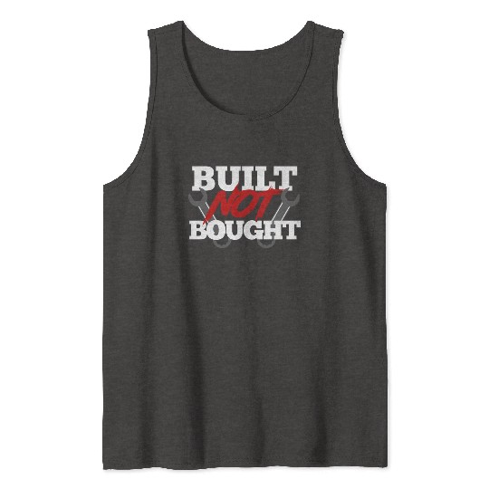 Built not bought Tank Tops