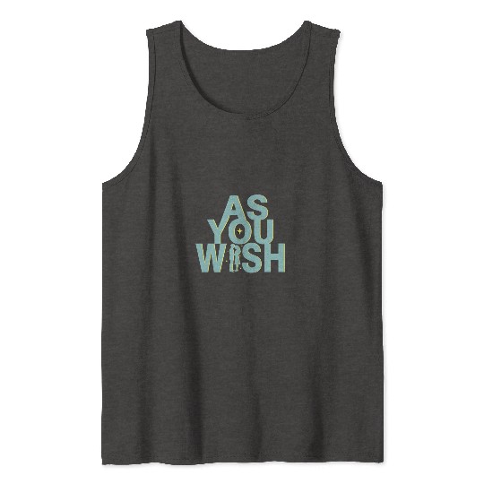 Princess Bride As you Wish Tank Tops