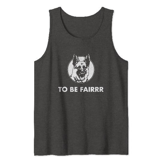 Letterkenny To Be Fair Tank Tops