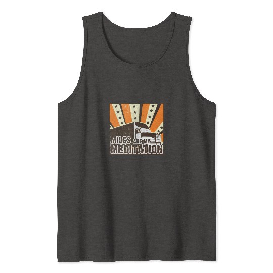 Truck Driver Load Miles Happy Trucker Road Runner Tank Tops