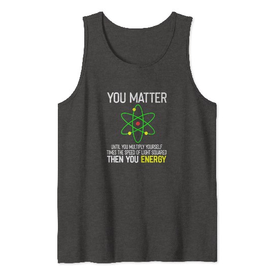 You Matter You Energy Funny Tank Tops