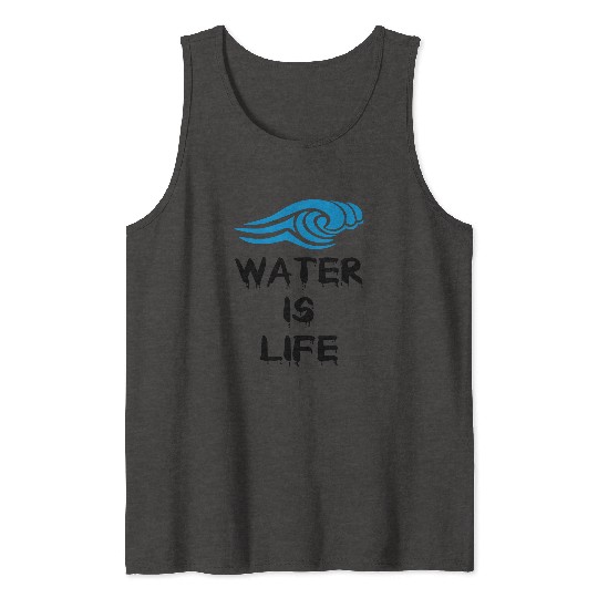 Water is life Tank Tops
