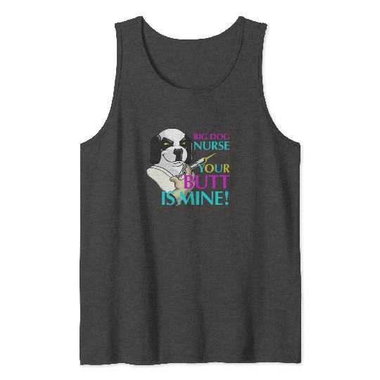 BIG DOG NURSE Tank Tops