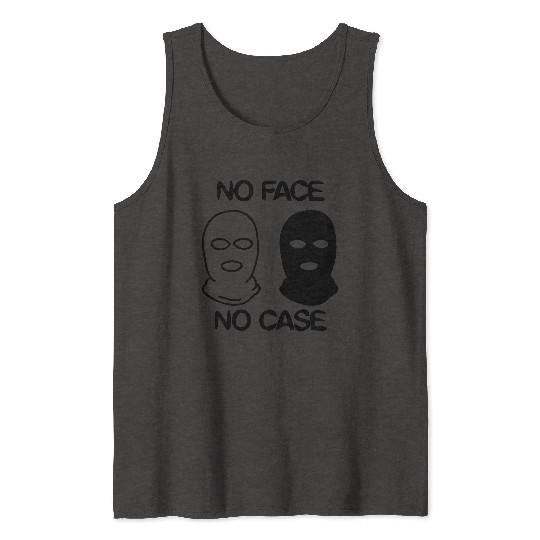 no face no case Tank Tops