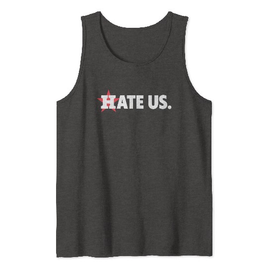 Houston Astros Hate Us Tank Tops