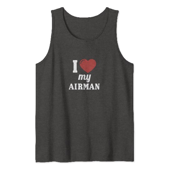 I Love My Airman | Military Tank Tops