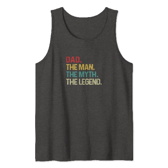 Dad The Man The Myth The Legend Tank Tops