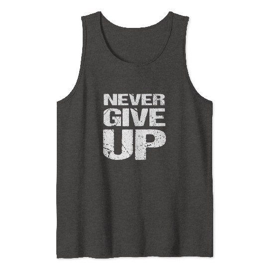 Never Give Up Tank Tops