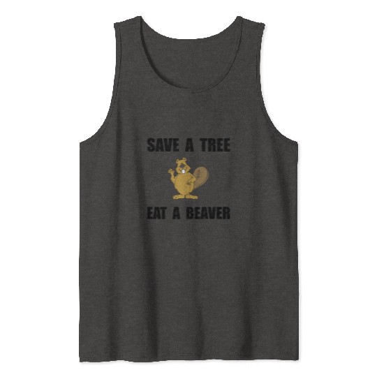 Save Tree Beaver Innuendo Funny Tank Tops