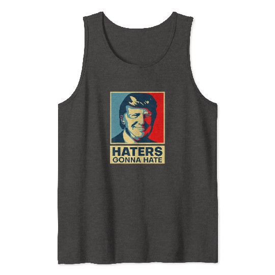 Funny Haters Gonna Hate President Donald Trump Tank Tops