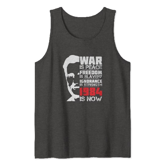 War is Peace, 1984 is NOW - George Orwell Portrait Tank Tops