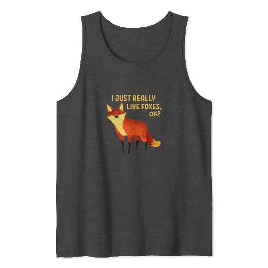 I Just Really Like Foxes OK Funny Animal Fox Tank Tops