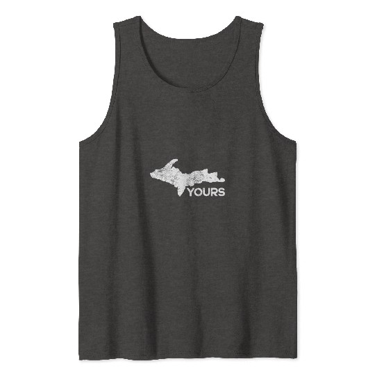 U P Yours Upper Peninsula Gift Funny Michigander M Tank Tops