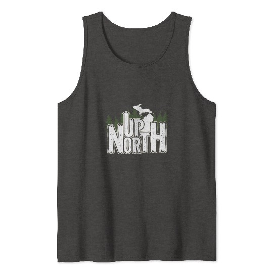 Up North In Michigan Gift Tank Tops