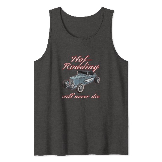 Hot Rodding Will Never Die Rat Hot Rod Hi Boy High Tank Tops