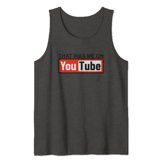 THAT WAS ME ON YouTube Tank Tops