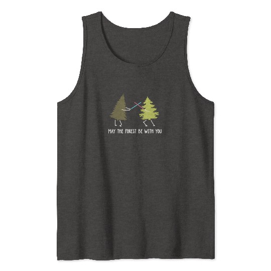 May the forest be with you Tank Tops