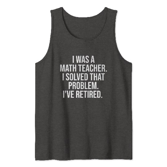 Funny Retired Math Teacher Retirement Party Tank Tops