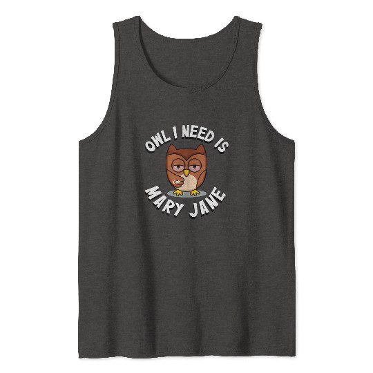 Stoner Owl Stoned Owl Mary Jane night bird Tank Tops