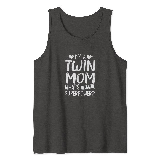 I Am Twin Mom! What's Your Superpower? Tank Tops