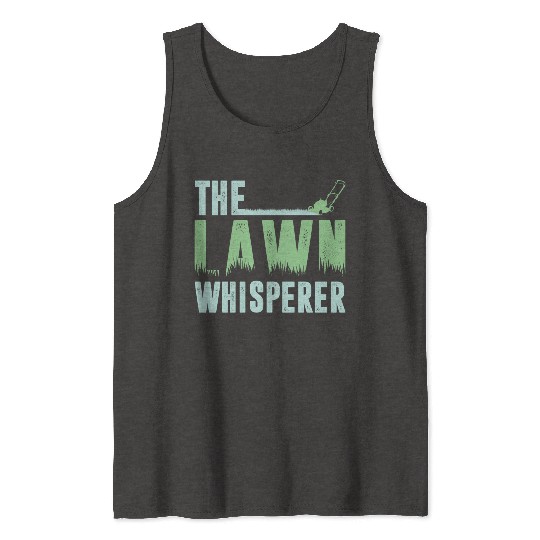 Funny Lawn Mowing The Lawn Whisperer Tank Tops