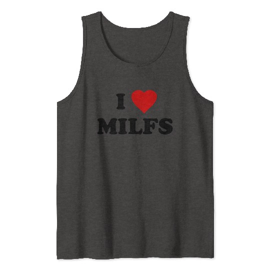 I Love Milfs Tank Tops