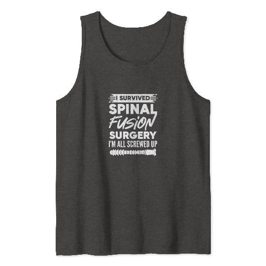 Back Surgery I Survived Spinal Fusion Surgery Tank Tops