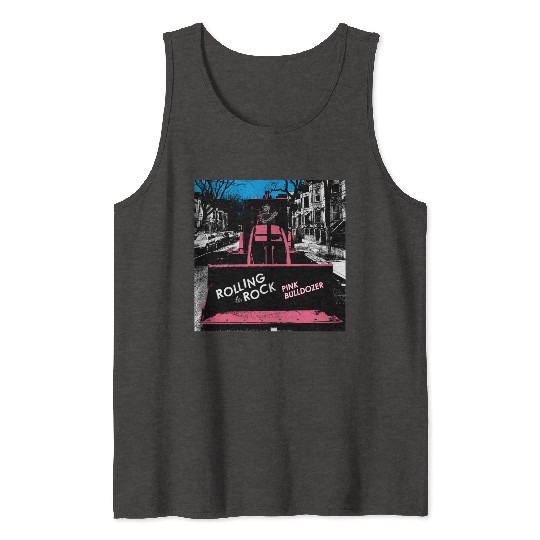 Pink Bulldozer / Rolling Rock Tank Tops