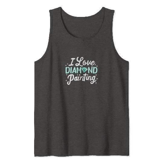 I love Diamond Painting Tank Tops
