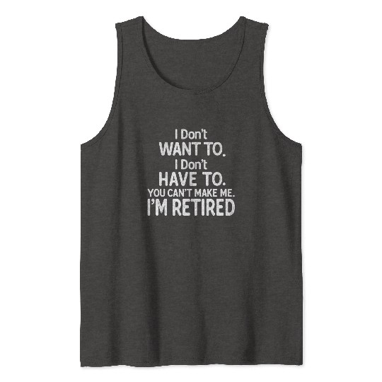 Retirement I'm Retired Funny Retirement Tank Tops