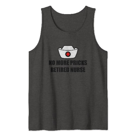 No More Pricks, Retired Nurse 3 Tank Tops
