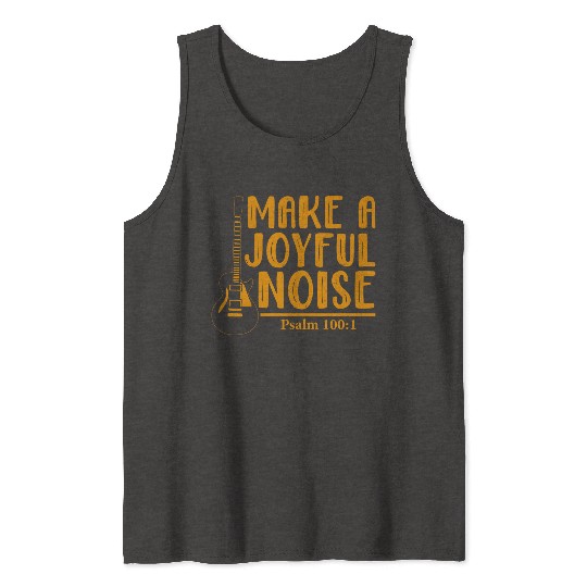 Make A Joyful Noise Psalm 100: 1 Tank Tops