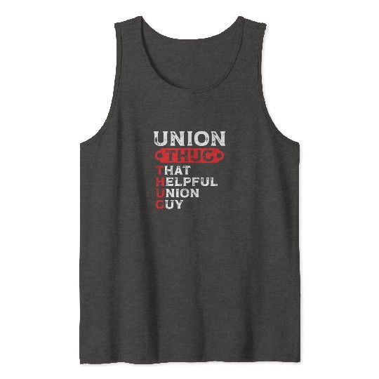 Union Thug That Helpful Union Guy Labor Day Union Tank Tops