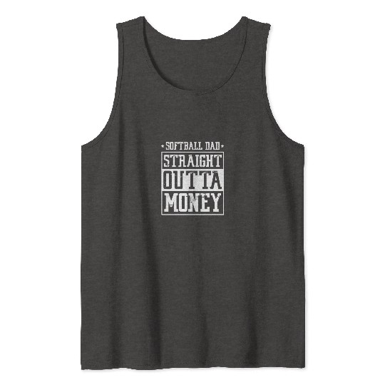 Softball Dad Straight Outta Money Tank Tops