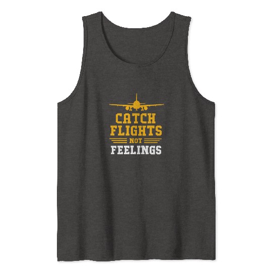 Air Traffic Controller Catch Flights Not Feelings Tank Tops