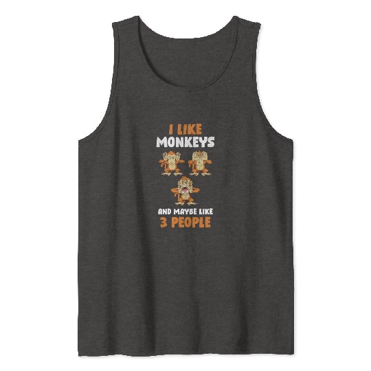 I Like Monkeys And 3 People Funny Monkey Gift Tank Tops