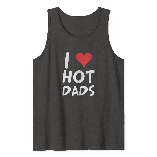 I Love Hot Dads Heart Dilf Lover Fathers Day Tank Tops