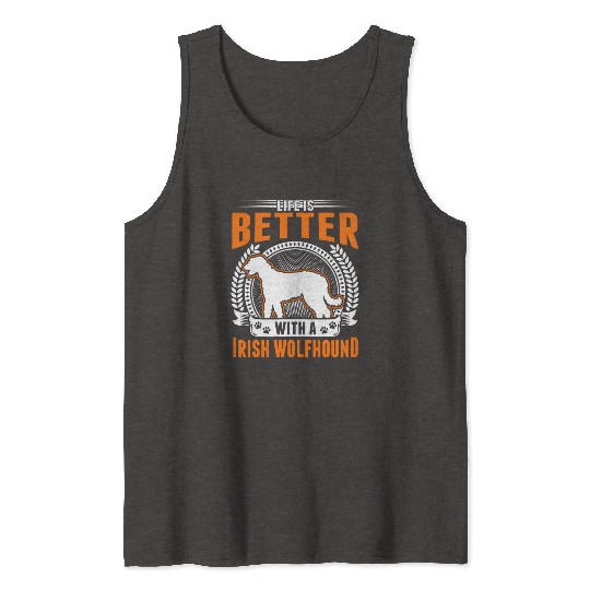 Life Is Better With An Irish Wolfhound Tank Tops