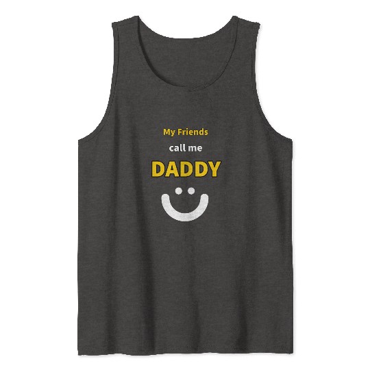My Friends call me Daddy - Funny Quotes Tank Tops