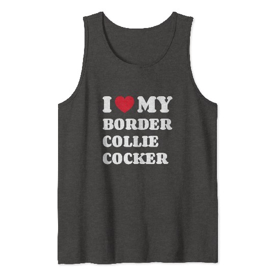 I Love My Border Collie Cocker Tank Tops